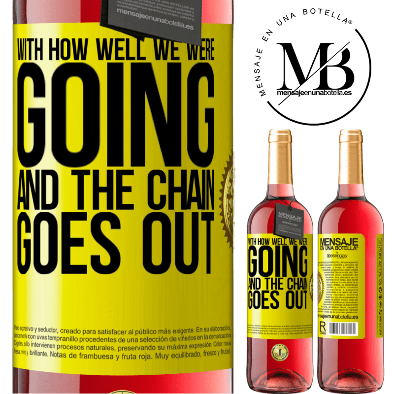 29,95 € Free Shipping | Rosé Wine ROSÉ Edition With how well we were going and the chain goes out Yellow Label. Customizable label Young wine Harvest 2023 Tempranillo