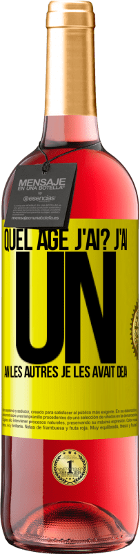 29,95 € | Vin rosé Édition ROSÉ Quel âge j'ai? J'ai UN an. Les autres je les avait déjà Étiquette Jaune. Étiquette personnalisable Vin jeune Récolte 2024 Tempranillo