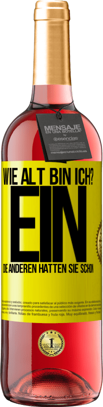 29,95 € Kostenloser Versand | Roséwein ROSÉ Ausgabe Wie alt bin ich? EIN. Die anderen hatten sie schon Gelbes Etikett. Anpassbares Etikett Junger Wein Ernte 2025 Tempranillo
