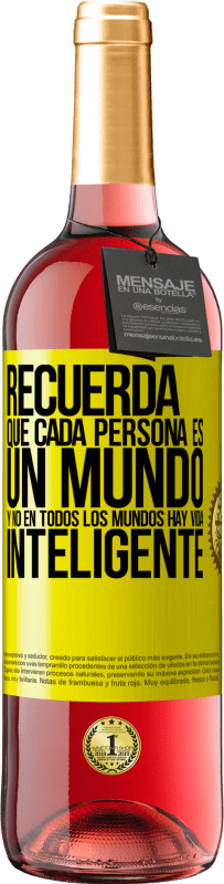 29,95 € | Vino Rosado Edición ROSÉ Recuerda que cada persona es un mundo, y no en todos los mundos hay vida inteligente Etiqueta Amarilla. Etiqueta personalizable Vino joven Cosecha 2025 Tempranillo