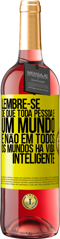 29,95 € | Vinho rosé Edição ROSÉ Lembre-se de que toda pessoa é um mundo, e não em todos os mundos há vida inteligente Etiqueta Amarela. Etiqueta personalizável Vinho jovem Colheita 2025 Tempranillo