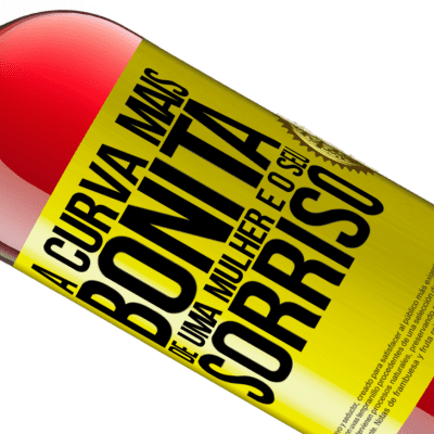 Expressões Únicas e Pessoais. «A curva mais bonita de uma mulher é o seu sorriso» Edição ROSÉ