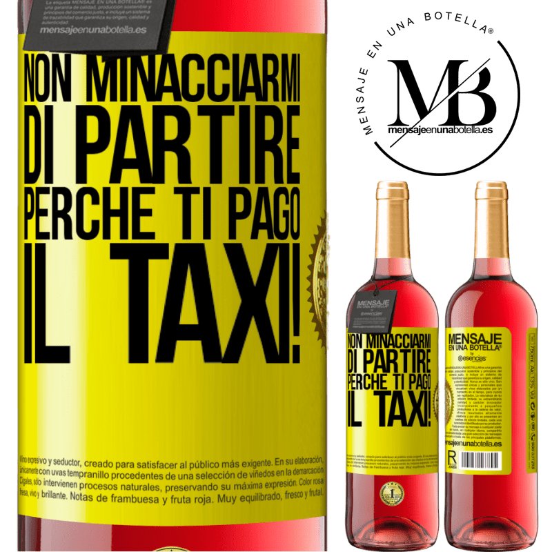 29,95 € Spedizione Gratuita | Vino rosato Edizione ROSÉ Non minacciarmi di partire perché ti pago il taxi! Etichetta Gialla. Etichetta personalizzabile Vino giovane Raccogliere 2024 Tempranillo