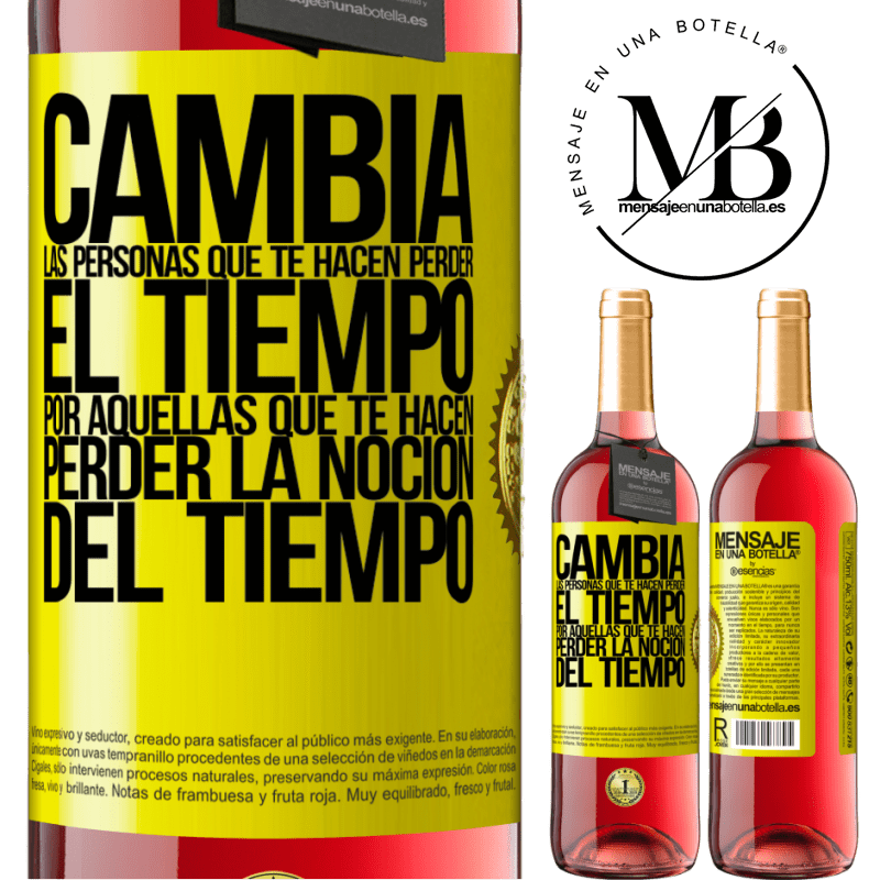 29,95 € Envío gratis | Vino Rosado Edición ROSÉ Cambia a las personas que te hacen perder el tiempo por aquellas que te hacen perder la noción del tiempo Etiqueta Amarilla. Etiqueta personalizable Vino joven Cosecha 2024 Tempranillo