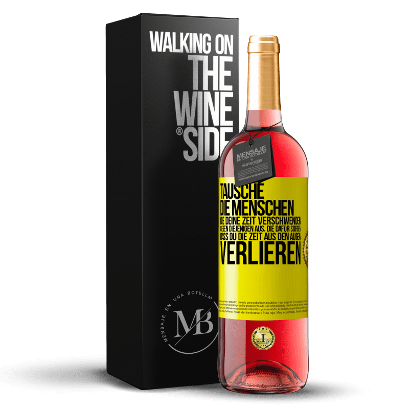 29,95 € Kostenloser Versand | Roséwein ROSÉ Ausgabe Tausche die Menschen, die deine Zeit verschwenden, gegen diejenigen aus, die dafür sorgen, dass du die Zeit aus den Augen verlie Gelbes Etikett. Anpassbares Etikett Junger Wein Ernte 2024 Tempranillo