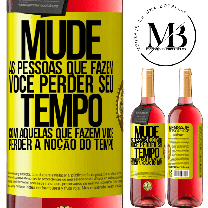 29,95 € Envio grátis | Vinho rosé Edição ROSÉ Mude as pessoas que fazem você perder seu tempo com aquelas que fazem você perder a noção do tempo Etiqueta Amarela. Etiqueta personalizável Vinho jovem Colheita 2024 Tempranillo
