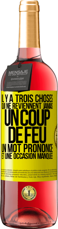 Envoi gratuit | Vin rosé Édition ROSÉ Il y a trois choses qui ne reviennent jamais: un coup de feu, un mot prononcé et une occasion manquée Étiquette Jaune. Étiquette personnalisable Vin jeune Récolte 2023 Tempranillo