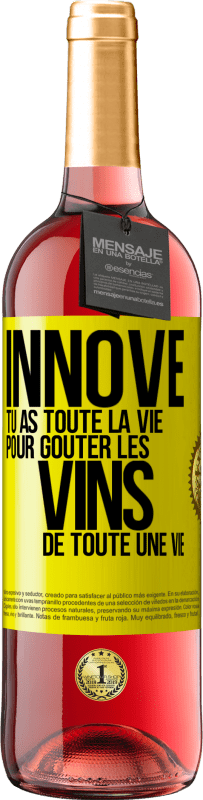 29,95 € Envoi gratuit | Vin rosé Édition ROSÉ Innove, tu as toute la vie pour goûter les vins de toute une vie Étiquette Jaune. Étiquette personnalisable Vin jeune Récolte 2025 Tempranillo