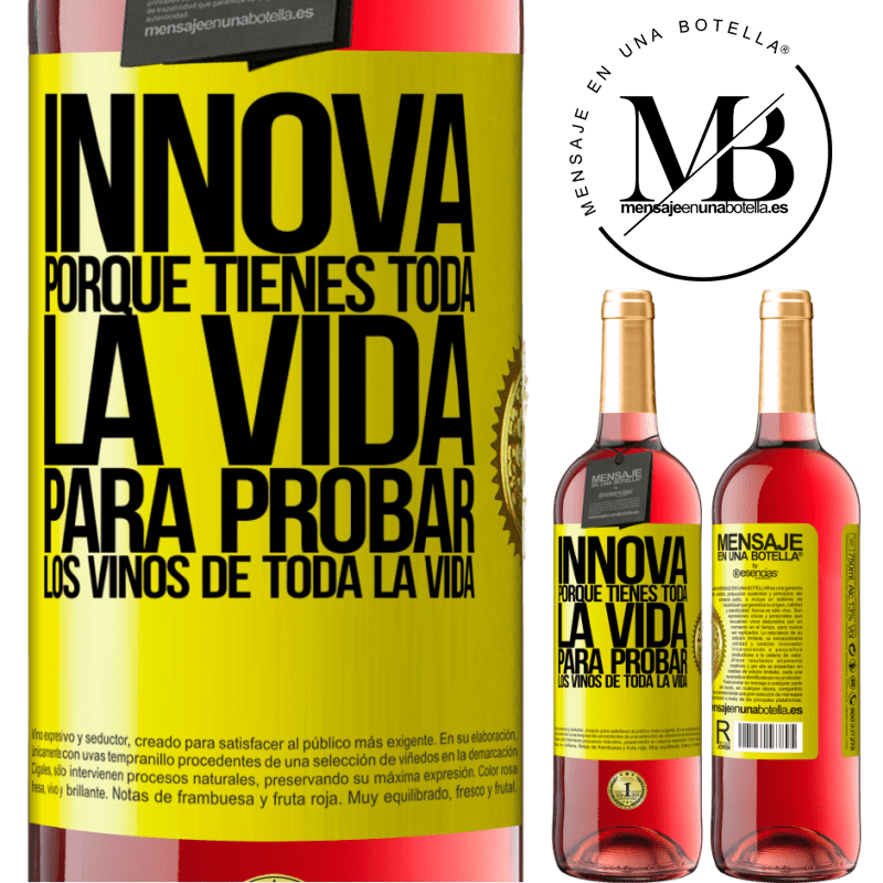 29,95 € Envío gratis | Vino Rosado Edición ROSÉ Innova, porque tienes toda la vida para probar los vinos de toda la vida Etiqueta Amarilla. Etiqueta personalizable Vino joven Cosecha 2023 Tempranillo