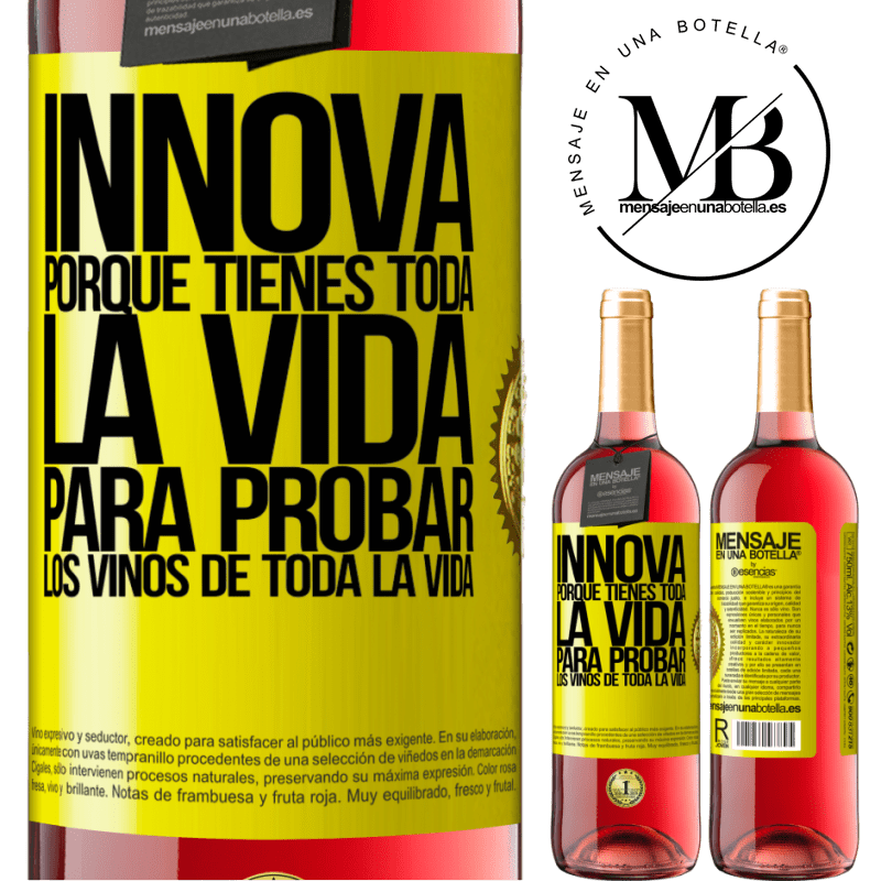 29,95 € Envío gratis | Vino Rosado Edición ROSÉ Innova, porque tienes toda la vida para probar los vinos de toda la vida Etiqueta Amarilla. Etiqueta personalizable Vino joven Cosecha 2025 Tempranillo