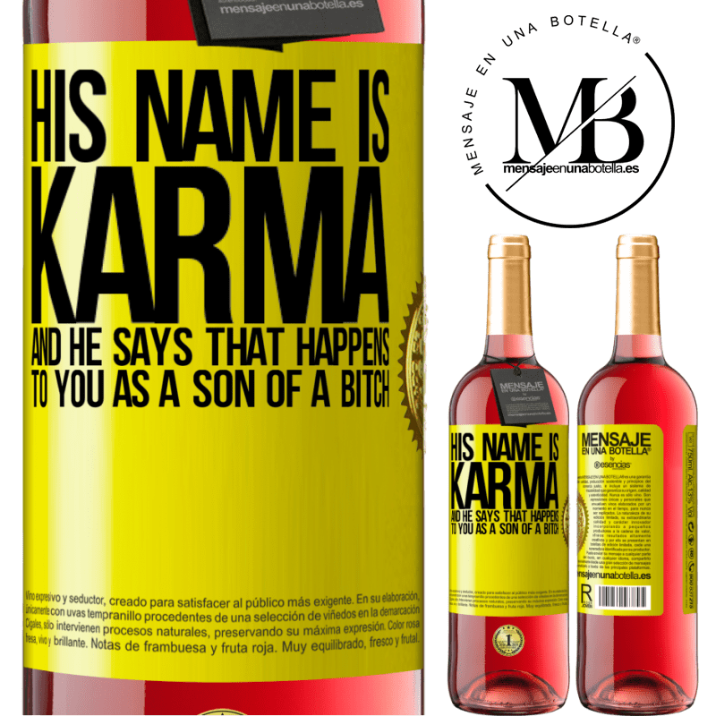 24,95 € Free Shipping | Rosé Wine ROSÉ Edition His name is Karma, and he says That happens to you as a son of a bitch Yellow Label. Customizable label Young wine Harvest 2021 Tempranillo