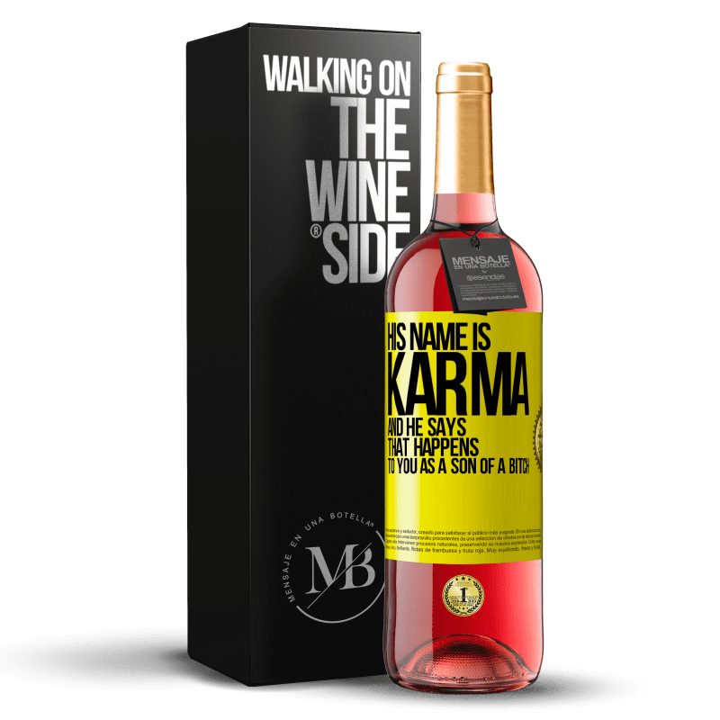 29,95 € Free Shipping | Rosé Wine ROSÉ Edition His name is Karma, and he says That happens to you as a son of a bitch Yellow Label. Customizable label Young wine Harvest 2023 Tempranillo