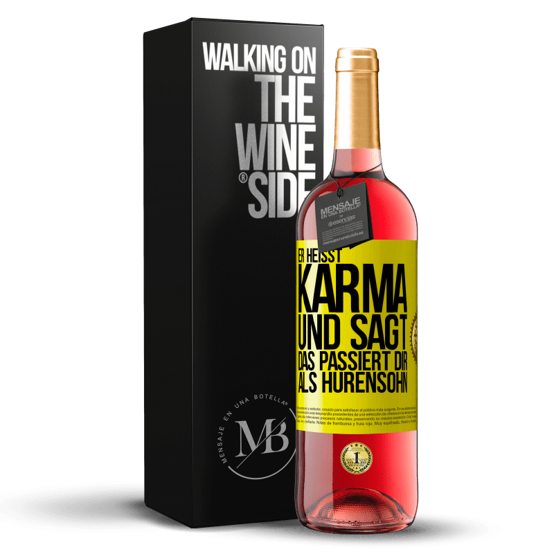 29,95 € Kostenloser Versand | Roséwein ROSÉ Ausgabe Er heißt Karma und sagt: Das passiert dir als Hurensohn. Gelbes Etikett. Anpassbares Etikett Junger Wein Ernte 2023 Tempranillo