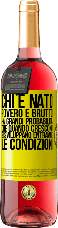 29,95 € | Vino rosato Edizione ROSÉ Chi è nato povero e brutto, ha grandi probabilità che quando crescono ... si sviluppano entrambe le condizioni Etichetta Gialla. Etichetta personalizzabile Vino giovane Raccogliere 2024 Tempranillo