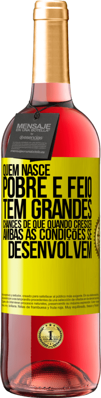 29,95 € Envio grátis | Vinho rosé Edição ROSÉ Quem nasce pobre e feio, tem grandes chances de que quando crescer ... ambas as condições se desenvolvem Etiqueta Amarela. Etiqueta personalizável Vinho jovem Colheita 2025 Tempranillo