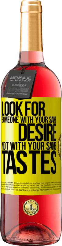 29,95 € Free Shipping | Rosé Wine ROSÉ Edition Look for someone with your same desire, not with your same tastes Yellow Label. Customizable label Young wine Harvest 2025 Tempranillo