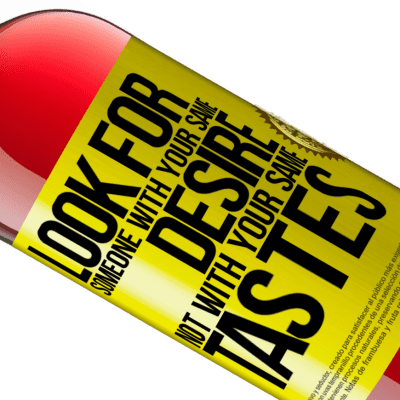 Unique & Personal Expressions. «Look for someone with your same desire, not with your same tastes» ROSÉ Edition