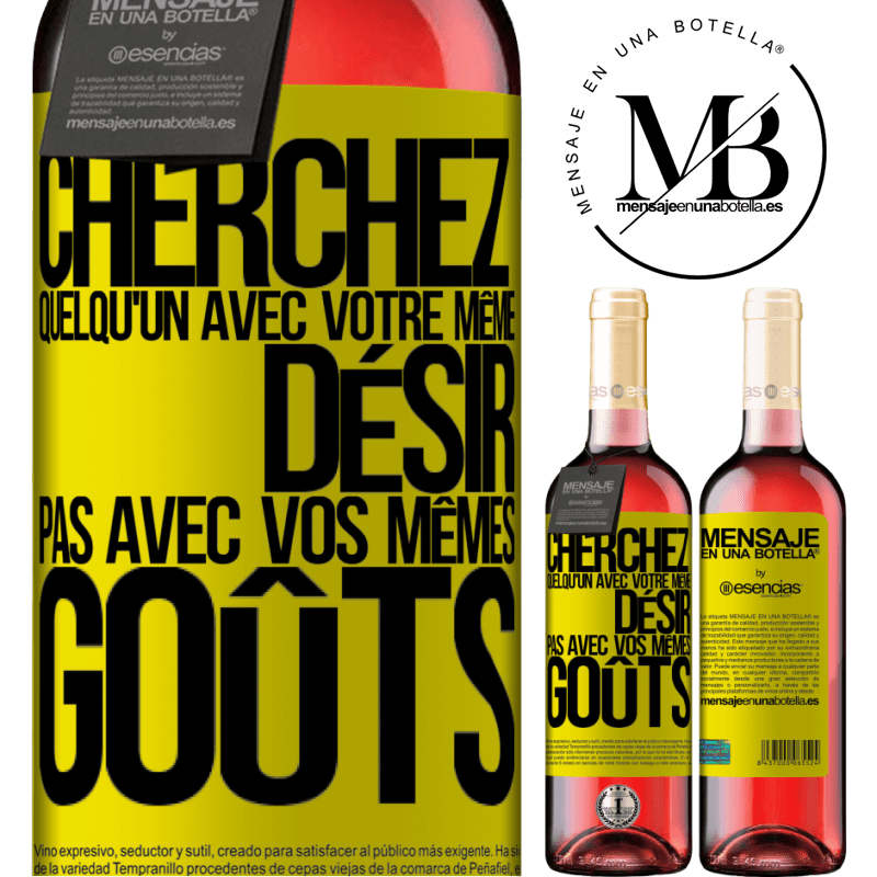 «Cherchez quelqu'un avec votre même ferveur pas avec vos mêmes goûts» Édition ROSÉ
