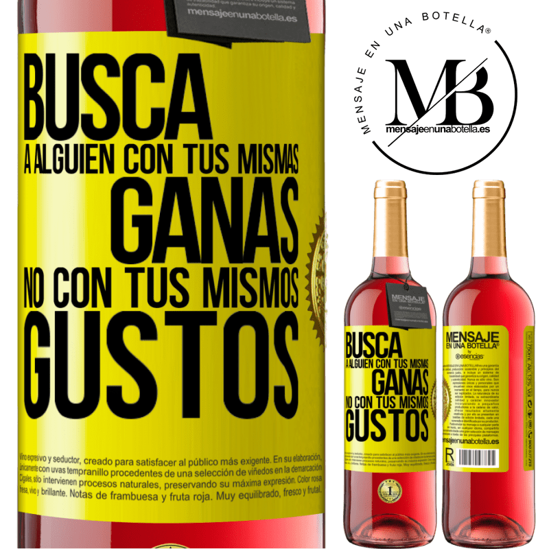 29,95 € Envío gratis | Vino Rosado Edición ROSÉ Busca a alguien con tus mismas ganas, no con tus mismos gustos Etiqueta Amarilla. Etiqueta personalizable Vino joven Cosecha 2025 Tempranillo