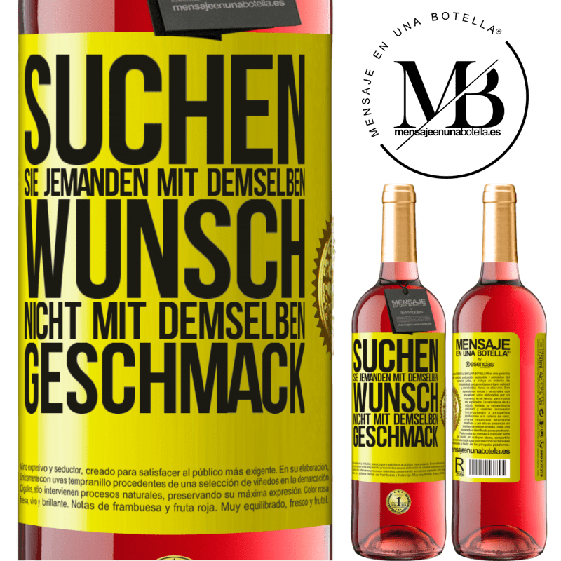 29,95 € Kostenloser Versand | Roséwein ROSÉ Ausgabe Finde jemanden mit dem gleichen Wünschen, nicht mit dem gleichen Geschmack Gelbes Etikett. Anpassbares Etikett Junger Wein Ernte 2025 Tempranillo