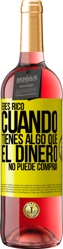 «Eres rico cuando tienes algo que el dinero no puede comprar» Edición ROSÉ