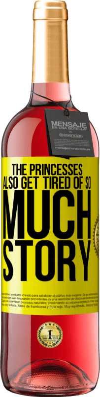 29,95 € Free Shipping | Rosé Wine ROSÉ Edition The princesses also get tired of so much story Yellow Label. Customizable label Young wine Harvest 2022 Tempranillo