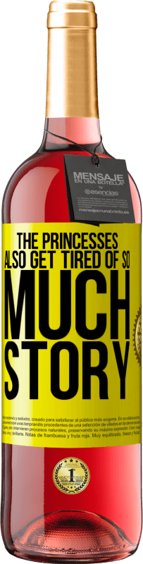 29,95 € Free Shipping | Rosé Wine ROSÉ Edition The princesses also get tired of so much story Yellow Label. Customizable label Young wine Harvest 2025 Tempranillo