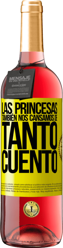 29,95 € Envío gratis | Vino Rosado Edición ROSÉ Las princesas también nos cansamos de tanto cuento Etiqueta Amarilla. Etiqueta personalizable Vino joven Cosecha 2025 Tempranillo