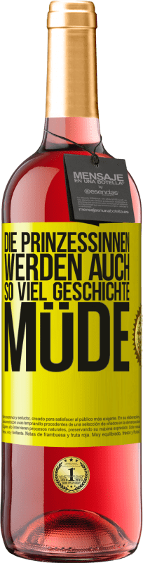 29,95 € | Roséwein ROSÉ Ausgabe Die Prinzessinnen werden auch so viel Geschichte müde Gelbes Etikett. Anpassbares Etikett Junger Wein Ernte 2024 Tempranillo