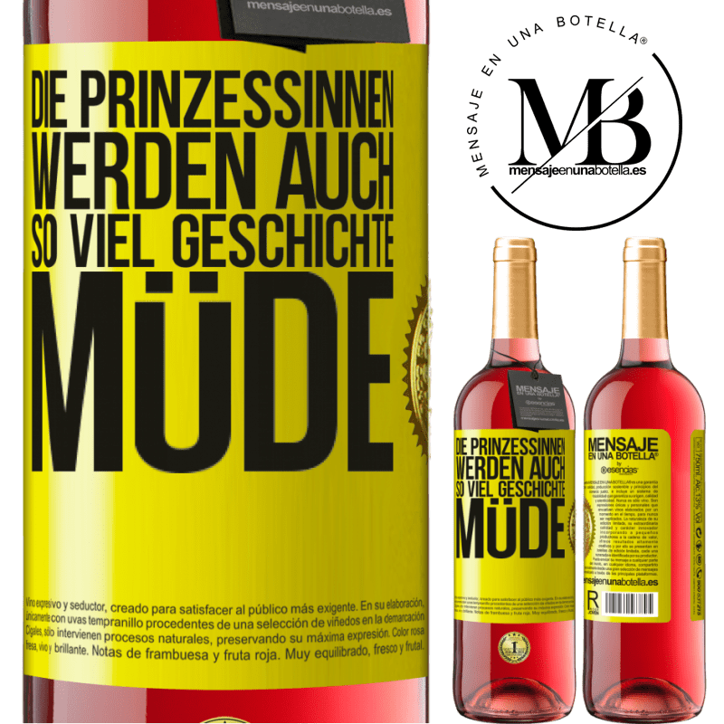 29,95 € Kostenloser Versand | Roséwein ROSÉ Ausgabe Die Prinzessinnen werden auch so viel Geschichte müde Gelbes Etikett. Anpassbares Etikett Junger Wein Ernte 2025 Tempranillo
