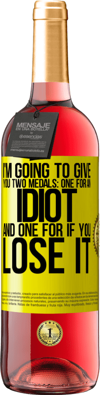 «I'm going to give you two medals: One for an idiot and one for if you lose it» ROSÉ Edition