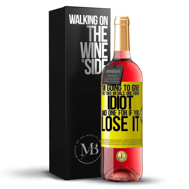 29,95 € Free Shipping | Rosé Wine ROSÉ Edition I'm going to give you two medals: One for an idiot and one for if you lose it Yellow Label. Customizable label Young wine Harvest 2024 Tempranillo