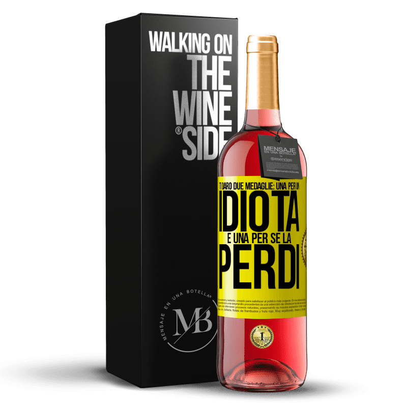 29,95 € Spedizione Gratuita | Vino rosato Edizione ROSÉ Ti darò due medaglie: una per un idiota e una per se la perdi Etichetta Gialla. Etichetta personalizzabile Vino giovane Raccogliere 2024 Tempranillo