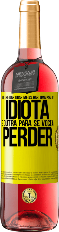 29,95 € Envio grátis | Vinho rosé Edição ROSÉ Vou lhe dar duas medalhas: uma para um idiota e outra para se você a perder Etiqueta Amarela. Etiqueta personalizável Vinho jovem Colheita 2024 Tempranillo