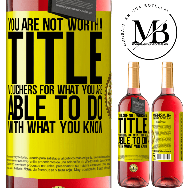 29,95 € Free Shipping | Rosé Wine ROSÉ Edition You are not worth a title. Vouchers for what you are able to do with what you know Yellow Label. Customizable label Young wine Harvest 2021 Tempranillo