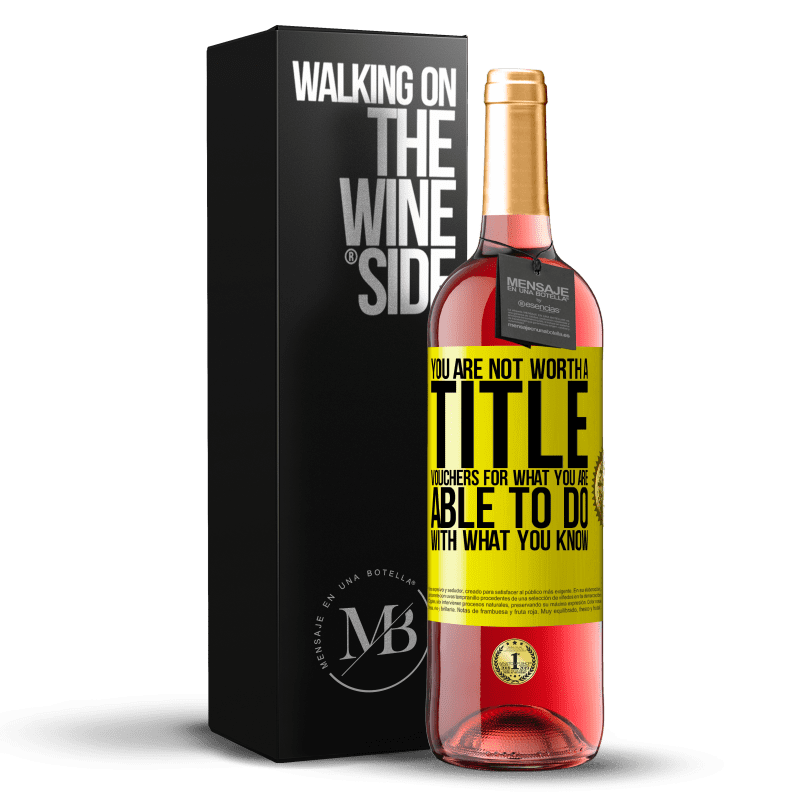 29,95 € Free Shipping | Rosé Wine ROSÉ Edition You are not worth a title. Vouchers for what you are able to do with what you know Yellow Label. Customizable label Young wine Harvest 2022 Tempranillo