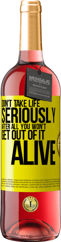 29,95 € | Rosé Wine ROSÉ Edition Don't take life seriously, after all, you won't get out of it alive Yellow Label. Customizable label Young wine Harvest 2024 Tempranillo