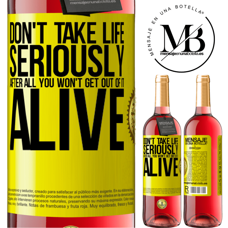 29,95 € Free Shipping | Rosé Wine ROSÉ Edition Don't take life seriously, after all, you won't get out of it alive Yellow Label. Customizable label Young wine Harvest 2021 Tempranillo