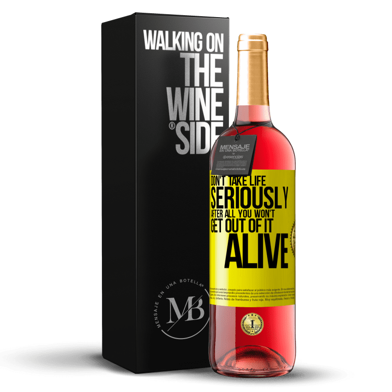 29,95 € Free Shipping | Rosé Wine ROSÉ Edition Don't take life seriously, after all, you won't get out of it alive Yellow Label. Customizable label Young wine Harvest 2024 Tempranillo