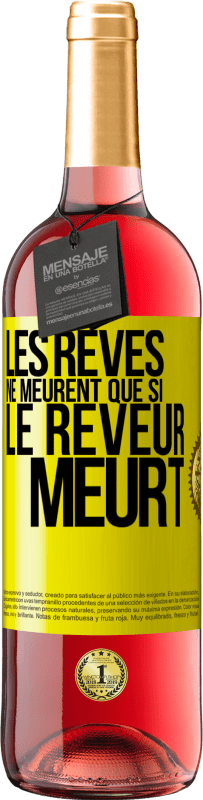 29,95 € | Vin rosé Édition ROSÉ Les rêves ne meurent que si le rêveur meurt Étiquette Jaune. Étiquette personnalisable Vin jeune Récolte 2024 Tempranillo