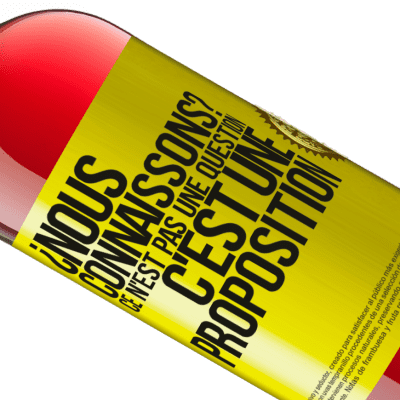 Expressions Uniques et Personnelles. «On se connaît? Ce n'est pas une question, c'est une proposition» Édition ROSÉ