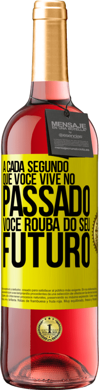 «A cada segundo que você vive no passado, você rouba do seu futuro» Edição ROSÉ