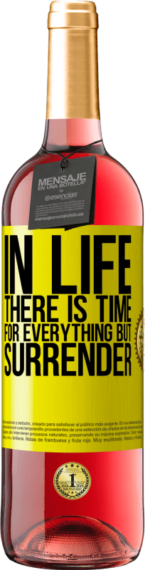 «In life there is time for everything but surrender» ROSÉ Edition
