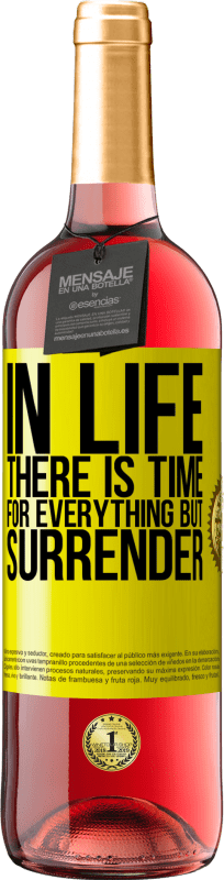 29,95 € Free Shipping | Rosé Wine ROSÉ Edition In life there is time for everything but surrender Yellow Label. Customizable label Young wine Harvest 2025 Tempranillo