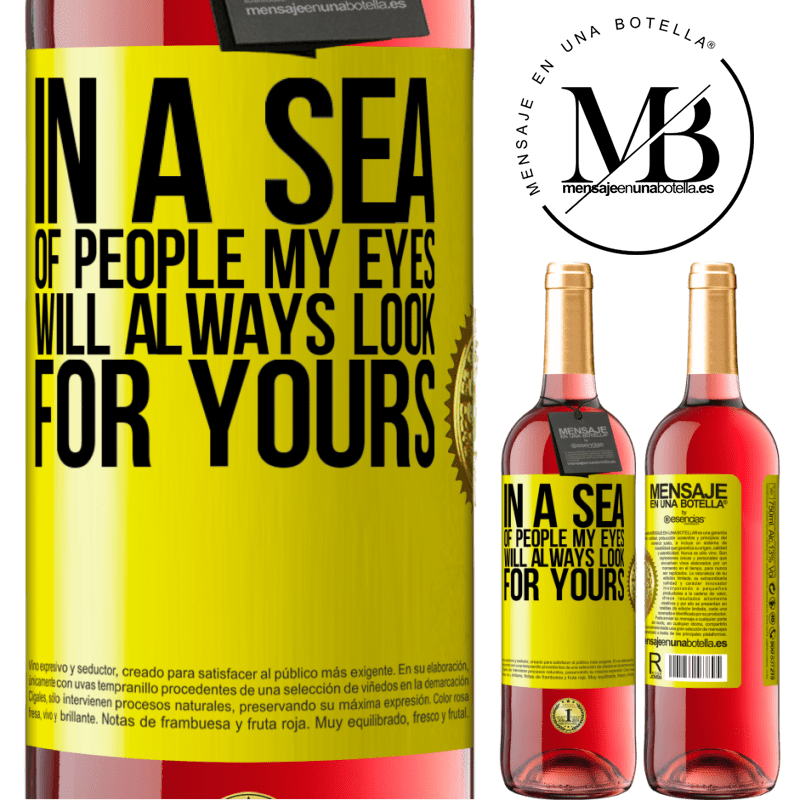 24,95 € Free Shipping | Rosé Wine ROSÉ Edition In a sea of ​​people my eyes will always look for yours Yellow Label. Customizable label Young wine Harvest 2021 Tempranillo