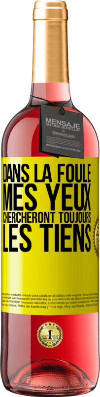 29,95 € Envoi gratuit | Vin rosé Édition ROSÉ Dans la foule, mes yeux chercheront toujours les tiens Étiquette Jaune. Étiquette personnalisable Vin jeune Récolte 2023 Tempranillo