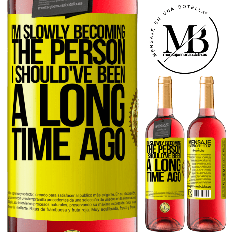 29,95 € Free Shipping | Rosé Wine ROSÉ Edition I am slowly becoming the person I should've been a long time ago Yellow Label. Customizable label Young wine Harvest 2021 Tempranillo