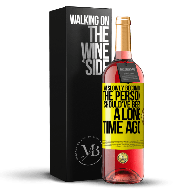 29,95 € Free Shipping | Rosé Wine ROSÉ Edition I am slowly becoming the person I should've been a long time ago Yellow Label. Customizable label Young wine Harvest 2023 Tempranillo