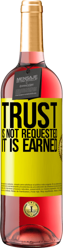 «Trust is not requested, it is earned» ROSÉ Edition