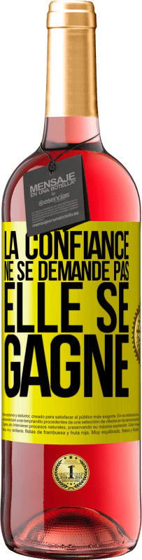 29,95 € | Vin rosé Édition ROSÉ La confiance ne se demande pas, elle se gagne Étiquette Jaune. Étiquette personnalisable Vin jeune Récolte 2024 Tempranillo